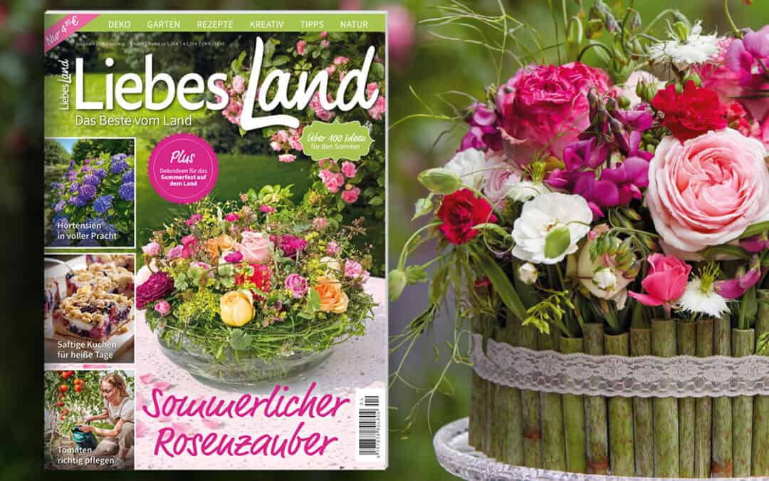 Sommerlicher Rosenzauber in der neuen „Liebes Land“-Ausgabe