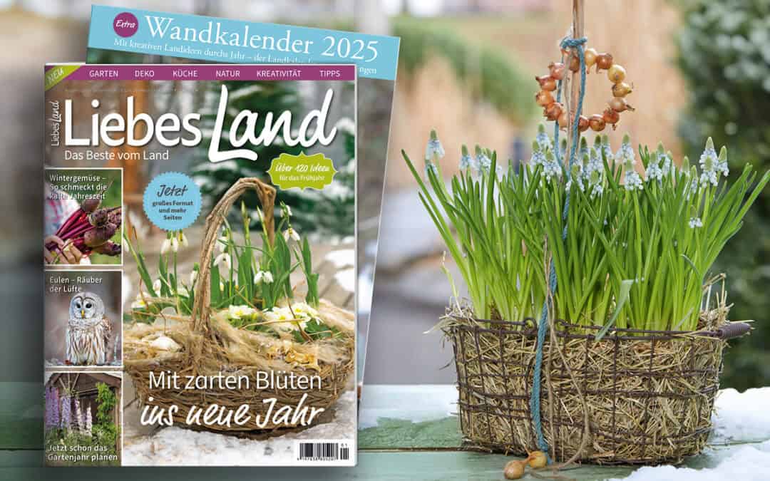 Die neue Ausgabe „Liebes Land“: Mit zarten Blüten ins Jahr 2025 + Landkalender