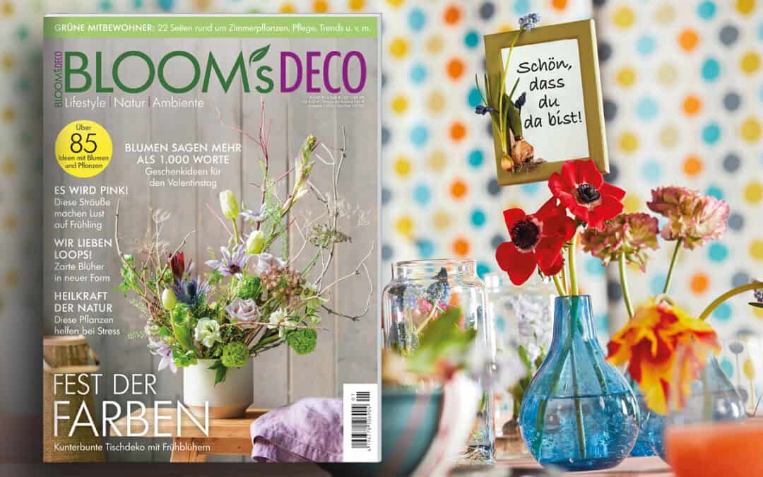 Farbenfroh ins neue Jahr – Mit der neuen „BLOOM’s DECO“-Ausgabe!