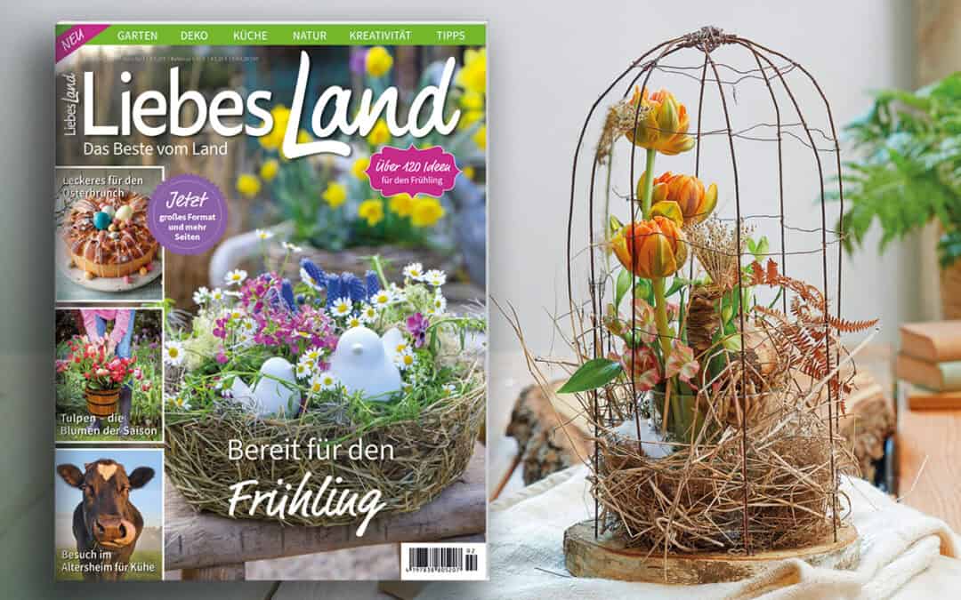 Bereit für den Frühling – Die neue „Liebes Land“-Ausgabe ist da!